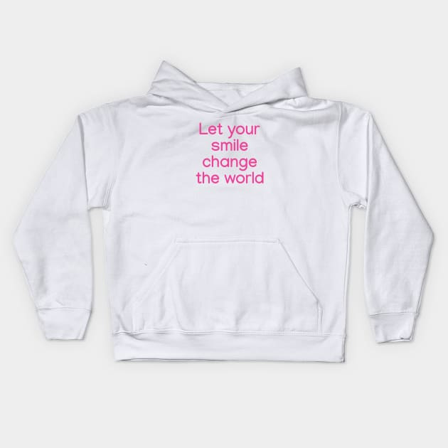 Let your smile change the world Pink Kids Hoodie by sapphire seaside studio